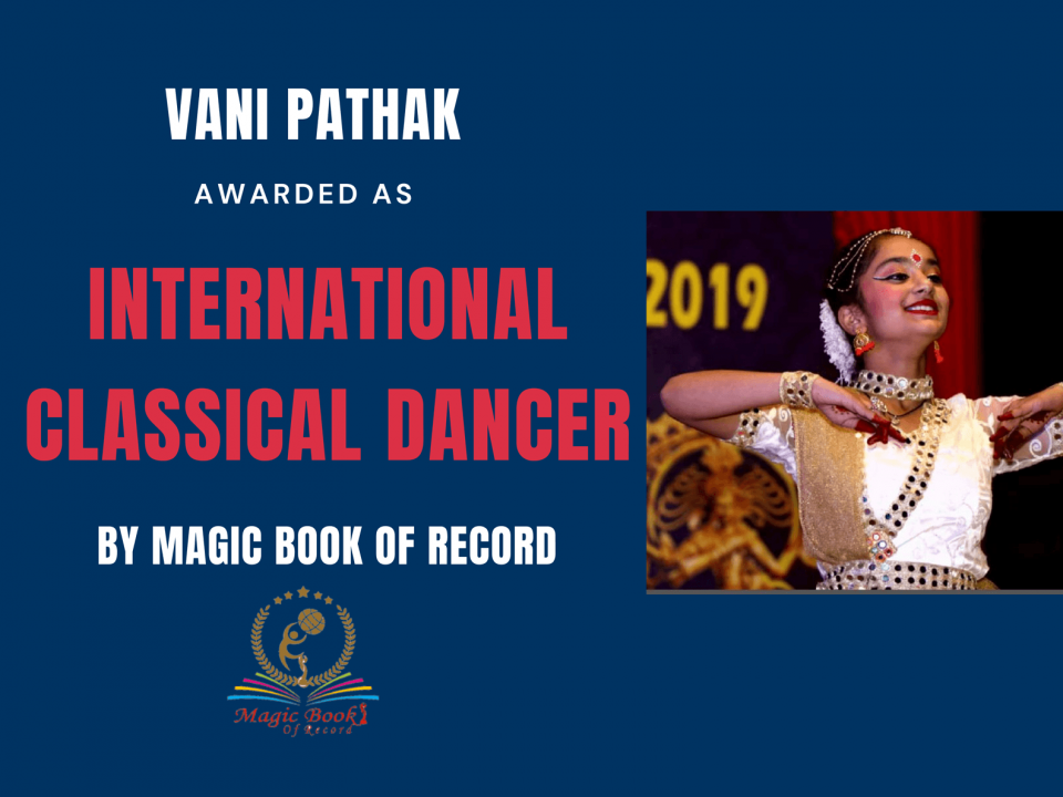 Vani Pathak - International Classical Dancer - Magic Book of Record